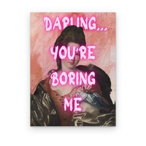 Darling, You're Boring Me