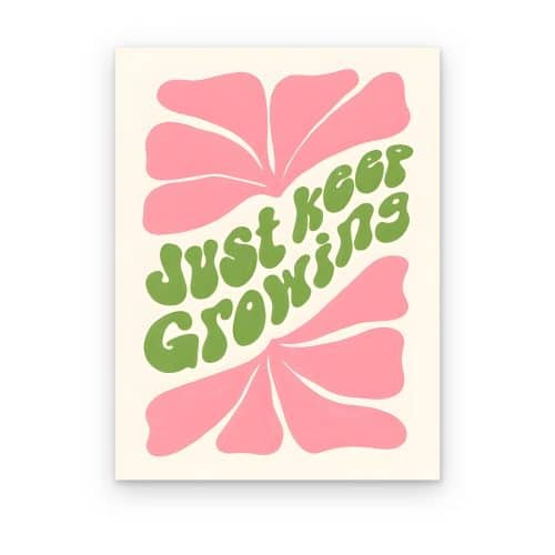 Just Keep Growing