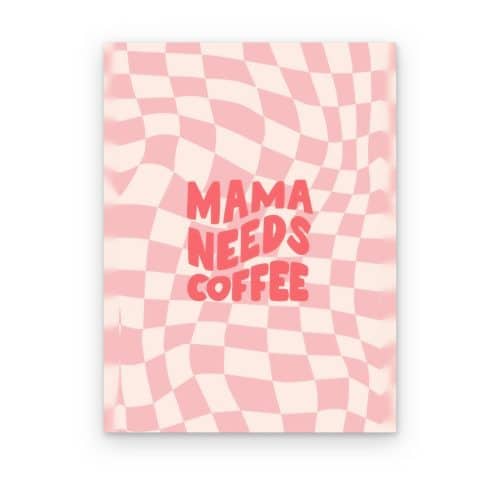 Mama Needs Coffee