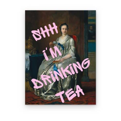 Shh, I'm Drinking Tea
